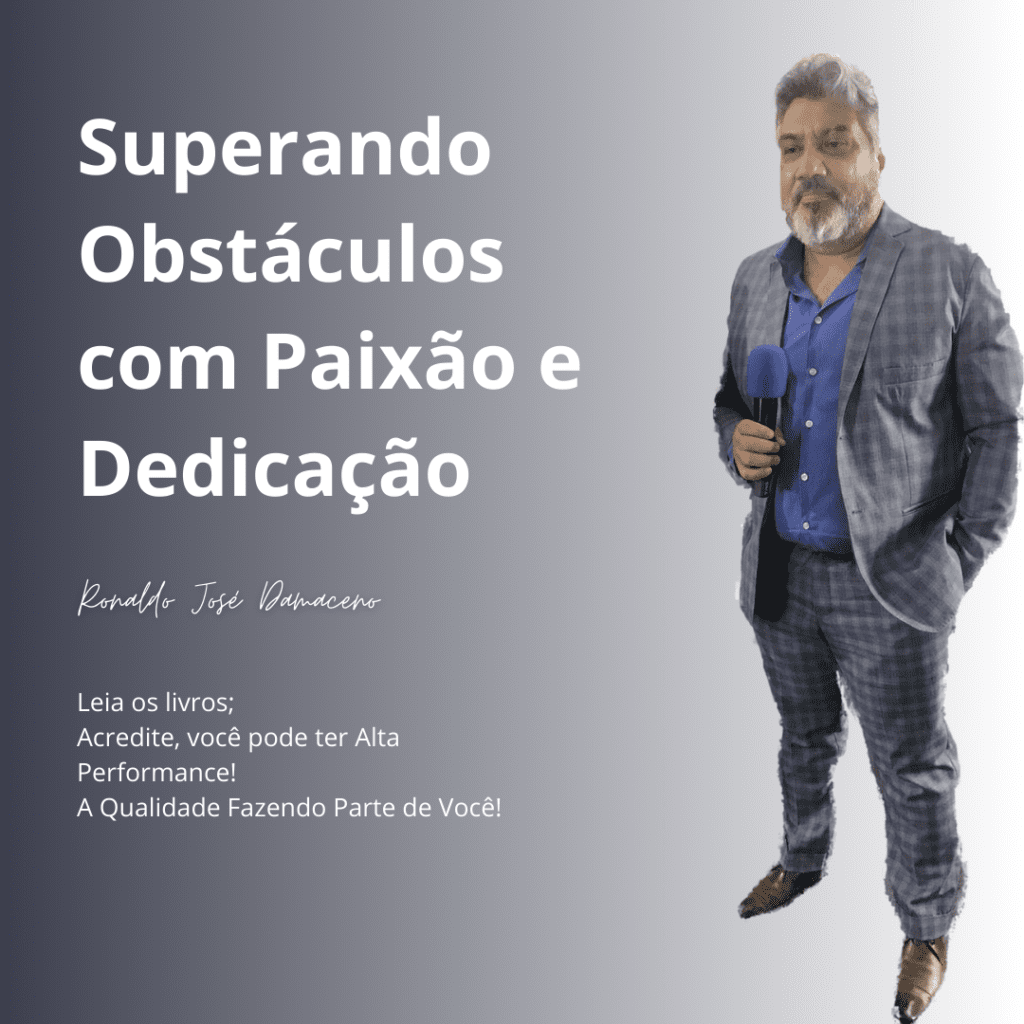 Superando obstáculos com paixão e dedicação