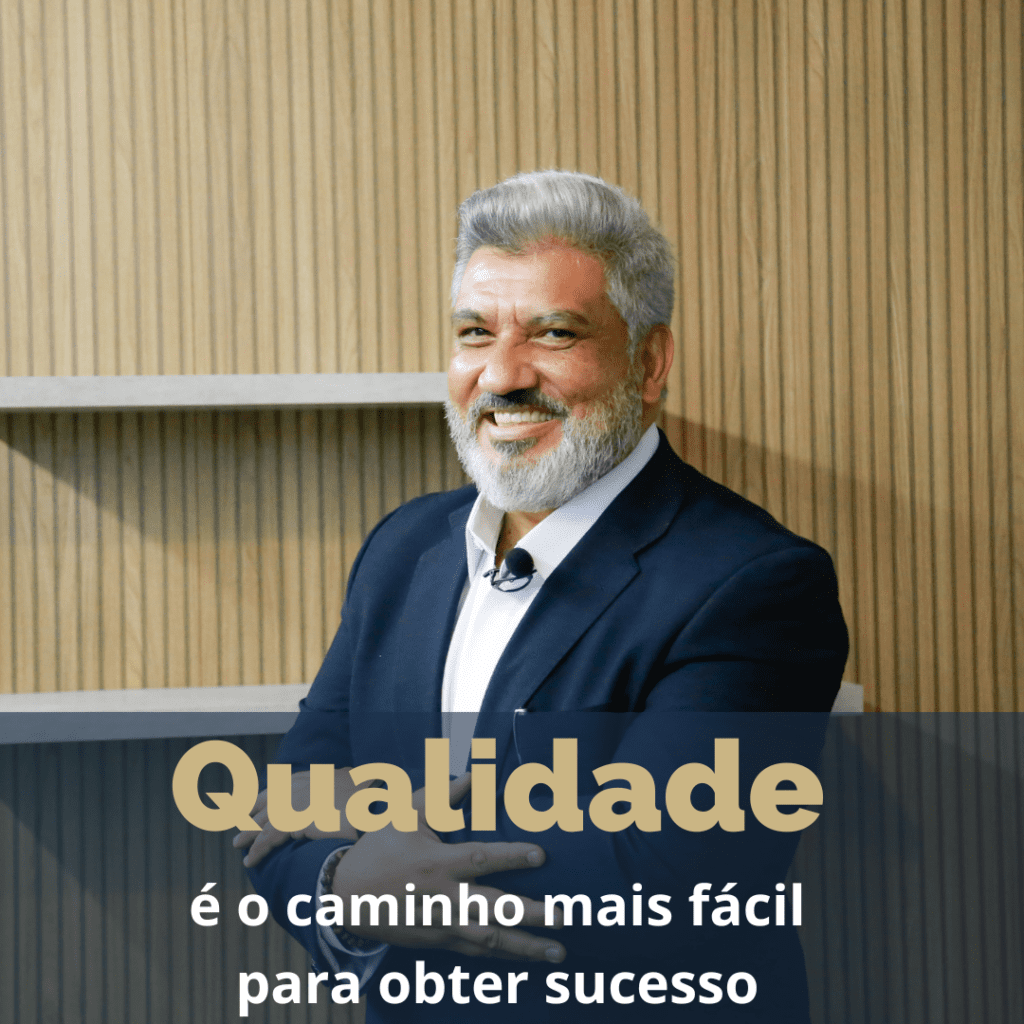 Qualidade é o caminho mais fácil para obter sucesso