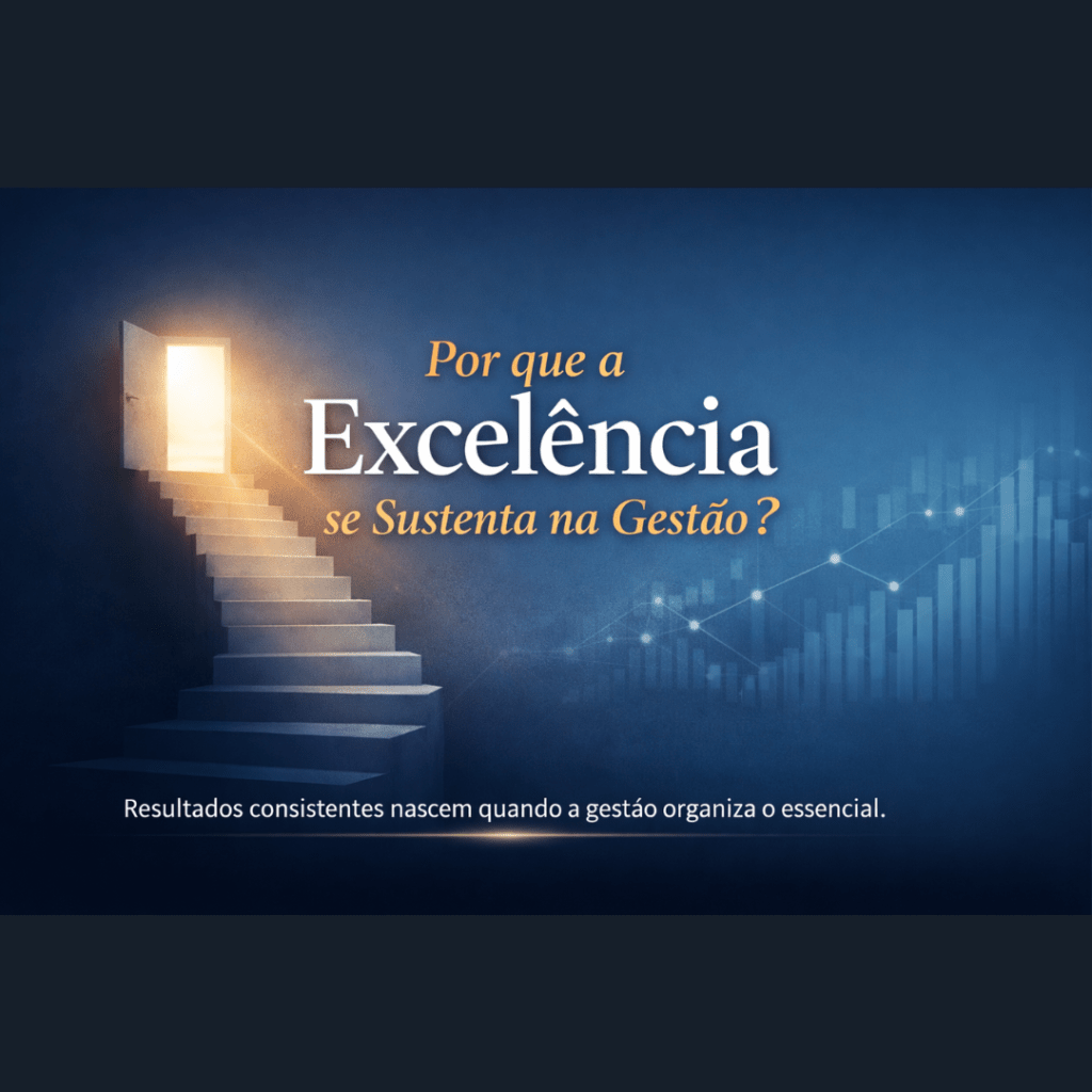 Por que a Excelência se Sustenta na Gestão?