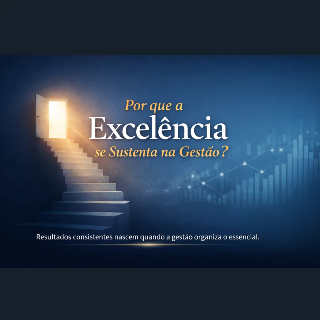 Por que a Excelência se Sustenta na Gestão?