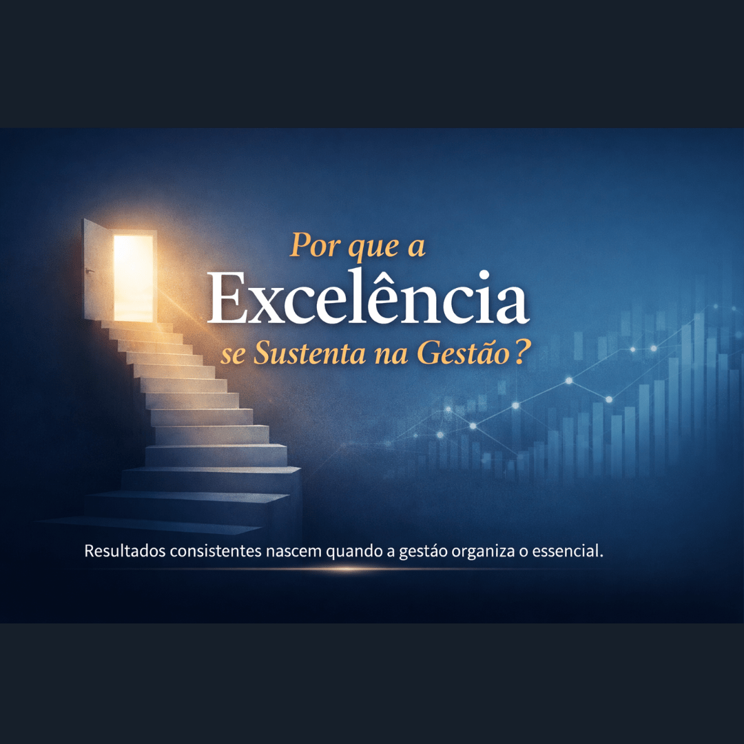Por que a Excelência se Sustenta na Gestão?