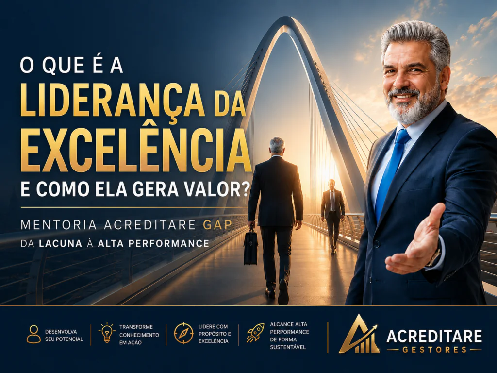 O que é a Liderança da Excelência e como ela gera valor?