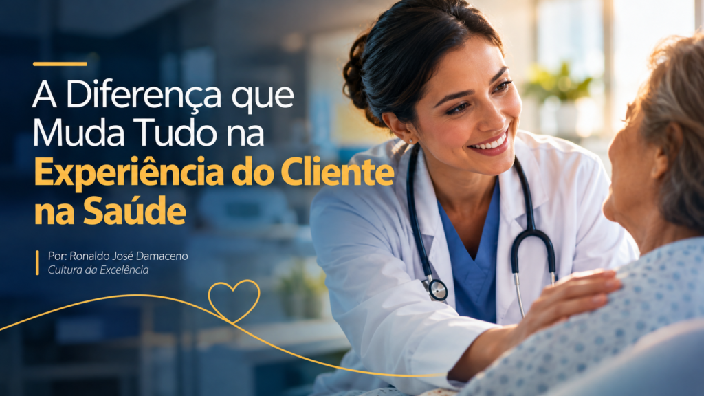 A Diferença que Muda Tudo na Experiência do Cliente na Saúde
