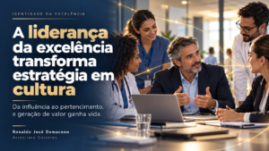 A liderança da excelência transforma estratégia em cultura